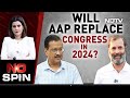 Will AAP Replace Congress In 2024? | No Spin