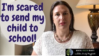 I'm scared to send my child to school! | Managing worry during a pandemic