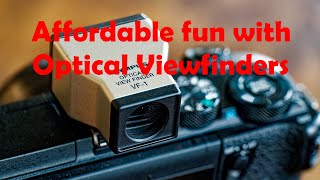 Affordable fun with Optical Viewfinders