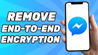 How To Remove End-to-End Encryption In Messenger (2024)