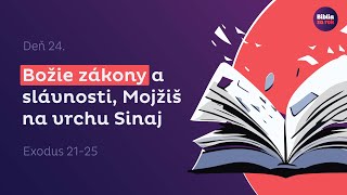 Exodus 21-25 | Božie zákony, tresty a slávnosti, Mojžiš na vrchu Sinaj | Deň #24