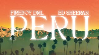 Fireboy DML & Ed Sheeran - Peru [Official Lyric Video]