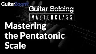 Mastering the Pentatonic Scale and Memorizing the Fretboard | GuitarZoom.com | Steve Stine