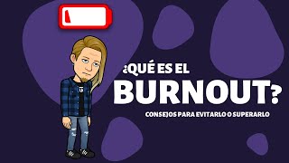 ¿Qué es el BURNOUT? Consejos para evitarlo o superarlo