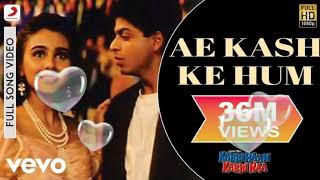 Ae Kash Ke Hum Best Audio Song - Kabhi Haan Kabhi Naa | sharukh Khan