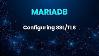 Configuring SSL/TLS in MariaDB. Using an encrypted connection.