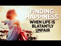 Finding Happiness When Life is Blatantly Unfair | Dr. Robert Puff