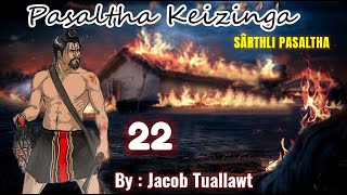 SÂRTHLI PASALTHA KEIZÎNGA LEH DARHUAI PATHUM - 22 | By : Jacob Tuallawt