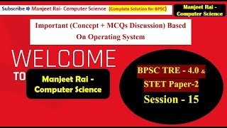 BPSC TRE 4.0 Session-15 Important Concept+MCQs Discussion Based on Operating System #bpsctre4