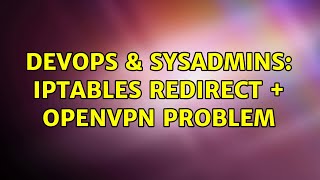 DevOps & SysAdmins: Iptables REDIRECT + openvpn problem