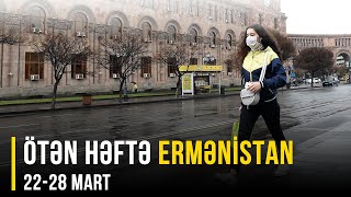 ERMƏNİSTAN XƏBƏRLƏRİ (22-28 mart)