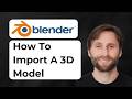 How to Import a 3D Model in Blender [2026 Guide]