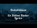 Dedublüman - En Dibine Kadar Lyrics