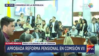 La Comisión Séptima de la Cámara de Representantes aprobó la reforma pensional | RTVC Noticias