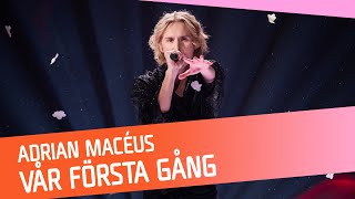 Adrian Macéus - Vår första gång