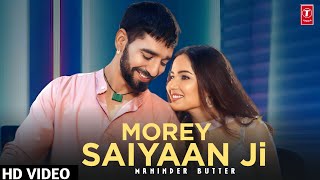 Morey Saiyaan Ji : Maninder Butter Jasmin Bhasin (Full Video) New Punjabi Song 2022