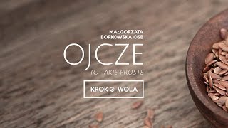 Ojcze. To takie proste [Krok 3: Wola]