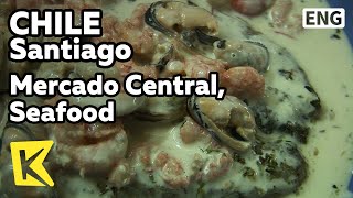 【K】Chile Travel-Santiago[칠레 여행-산티아고]중앙시장 별미, 해산물 요리/Mercado Central/Mapocho River/Joya del Pacifico