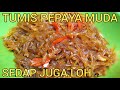 RESEP TUMIS PEPAYA MUDA || CARA MASAK PEPAYA MUDA SIMPLE DAN ENAK