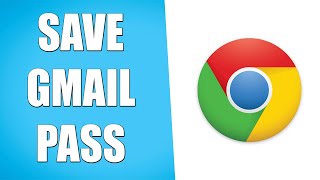 How to Save Gmail Password in Google Chrome (Simple)