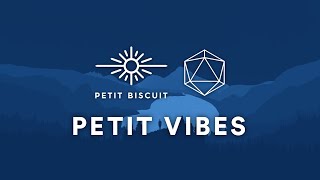 PETIT BISCUIT VIBES | CHILL MIX | STUDY | RELAX