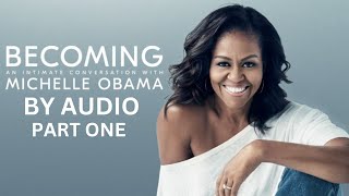BECOMING by Michelle Obama Book In Audio | Part One