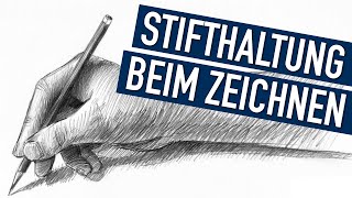 Stifthaltung beim Zeichnen - Möglichkeiten deinen Stift beim Zeichnen zu halten und deren Vorteile