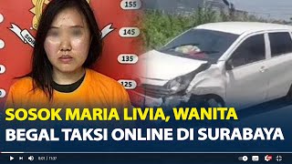 Sosok Maria Livia, Wanita Begal Taksi Online di Surabaya, Ngaku Terinspirasi Film