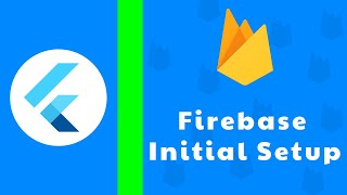 FIREBASE INITIAL SETUP IN FLUTTER APP