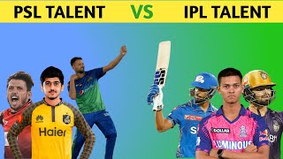 IPL 2023 VS PSL 2023 Talent Comparison | IPL VS PSL Talent 2023