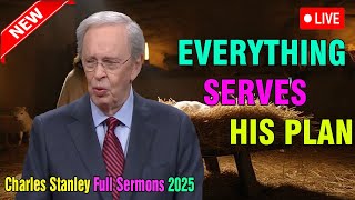 Charles Stanley 2025 🔴 Everything Serves His Plan 🔴 Charles Stanley Full Sermons 2025