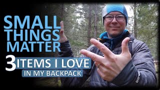 SMALL THINGS MATTER | 3 ITEMS I LOVE | IN MY BACKPACK