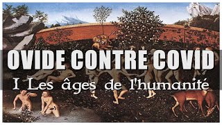 Les âges de l'humanité -  Ovide contre covid I