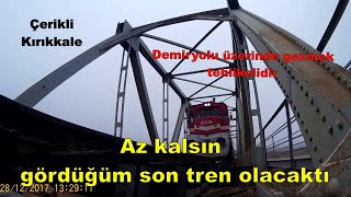 Çerikli, Delice Çay Demiryolu köprüsünde tehlike yaşadım (28.12.2017)