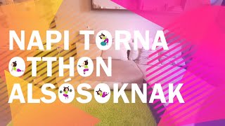 Napi Torna (13 gyakorlat) Alsó Tagozatosoknak (is) #mozogjotthon #napitorna