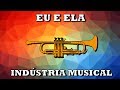 Lançamento Indústria Musical - Eu e Ela