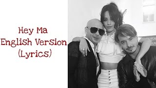 Pitbull & J Balvin Feat. Camila Cabello - Hey Ma [English Version] (Lyrics) "Official Audio"