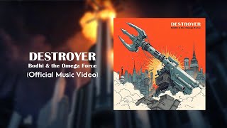 Bodhi and the Omega Force- DESTROYER (Official Music Video)