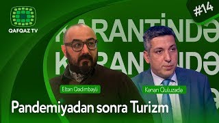 Karantində: Kənan Quluzadə ilə - Pandemiyadan sonra turizm necə inkişaf edəcək?