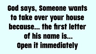 📜 SOMEONE WANTS YO TAKE OVER YOUR HOUSE BECAUSE... THE FIRST LETTER OF... GOD MESSAGE TODAY #GOD