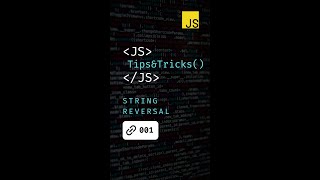 String Reversal in JavaScript | Tips & Tricks - 001
