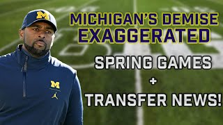 Michigan's DEMISE is EXAGGERATED, MORE Spring Game Previews, Big Ten TRANSFER TA