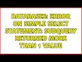 Databases: Error on simple Select statement: Subquery returned more than 1 value (2 Solutions!!)