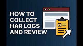 How to Capture HAR Logs Step by Step Guide for Beginners