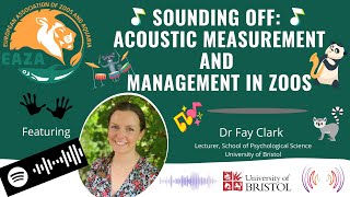 EAZA Animal Welfare Webinar - Fay Clark - Acoustic measurements and management in zoos