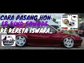 CARA PASANG HON KERETA.. 18 KIND SOUNDS KE KERETA ISWARA