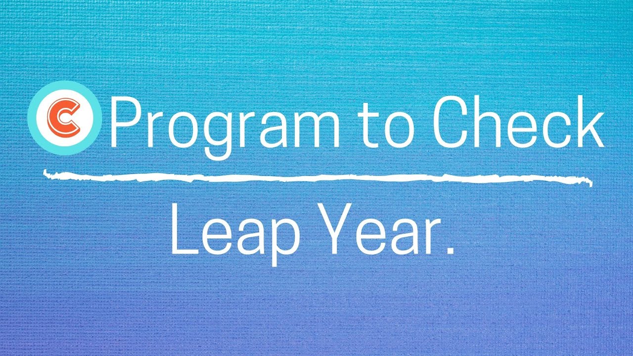 C Program To Check Leap Year Youtube