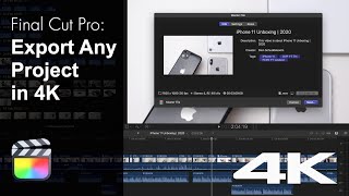 Final Cut Pro: Export Any Project in 4K (+Best Export Options)