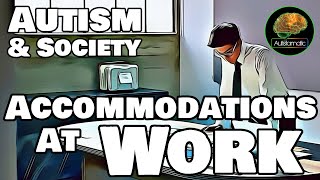 Autism \u0026 Society - *Employment* Accommodations at Work