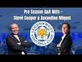 Leicester City Pre Season Q&A With Steve Cooper & Amandine Miquel